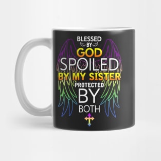 Blessed by god spoiled by My sister protected by both Mug